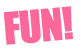 fun